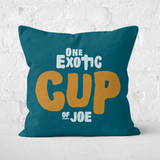 One Exotic Cup Of Joe Square Cushion - 60x60cm - Soft Touch