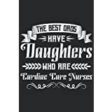 The best dads have daughters who are cardiac care nurses: cardiac care nurses gifts, lined notebook journals
