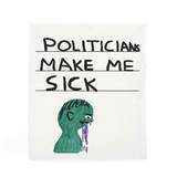 Politicians Make Me Sick Tea Towel