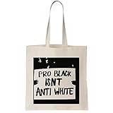 Pro Black Isn't Anti White Canvas Tote Bag