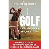 GOLF: L'essentiel en 58 questions - Swing, Tiger Woods, putter, Seve Ballesteros, entrainement, performance,... - Pocketbok
