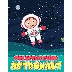 Astronaut Coloring Book: Fun coloring Pages with Premium outline images with easy-to-color, clear shapes, printed on a high-quality paper ... pencils, pens, crayons, markers or paints - Pocketbok