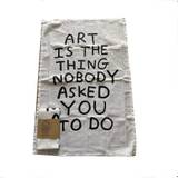 Art Is The Thing - Tea Towel