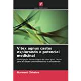 Vitex agnus castus explorando o potencial medicinal: Investigação farmacológica de Vitex agnus castus para atividades antiinflamatórias e antioxidantes