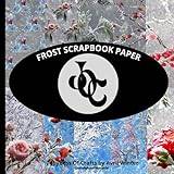 Frost Scrapbook Paper: Double-Sided Paper Pad: Decorative Winter Wonderland Craft Pages - Pocketbok