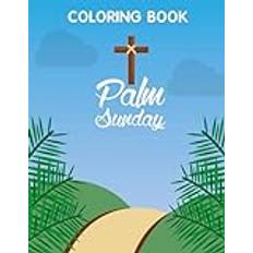 Palm Sunday Coloring Book: Fun coloring Pages with Premium outline images with easy-to-color, clear shapes, printed on a high-quality paper ... pencils, pens, crayons, markers or paints - Pocketbok
