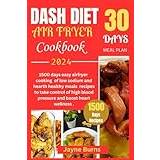 DASH DIET AIR FRYER COOKBOOK: 1500 days easy airfryer cooking of low sodium and hearth healthy meals recipes to take control of high blood pressure and boost heart wellness . - Pocketbok
