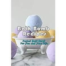 Bath Bomb Recipes: Perfect Bath Bomb For You and Your Skin: Gift Ideas for Holiday