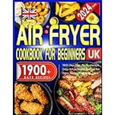 2024 Easy Air Fryer Cookbook for Beginners UK: 1900+ Days Quick, Mouthwatering & Crispy Airfryer Recipes Book incl. Side Dishes, Snacks, Desserts, etc. | Save Up to 85% Oil - Pocketbok