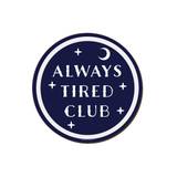 Always Tired Club Coaster
