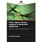 Vitex agnus castus explore le potentiel médicinal: Etude pharmacologique de Vitex agnus castus pour ses activités anti-inflammatoires et antioxydantes
