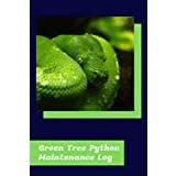 Green Tree Python Maintenance Log: Compact & Easy to Use, Daily Pet Snake Care Notebook to Record All Your Pet Snake's Needs. Great For Logging & ... Needs, and Overall Snake Equipment Maintenan