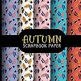 Autumn Scrapbook Paper: Experience the Magic of Fall | Premium Fall Designs Paper Suitable for Professional and Hobby Crafters | 8.5" x 8.5" ... Scrapbooking, Card Making and DIY Projects. - Pocketbok