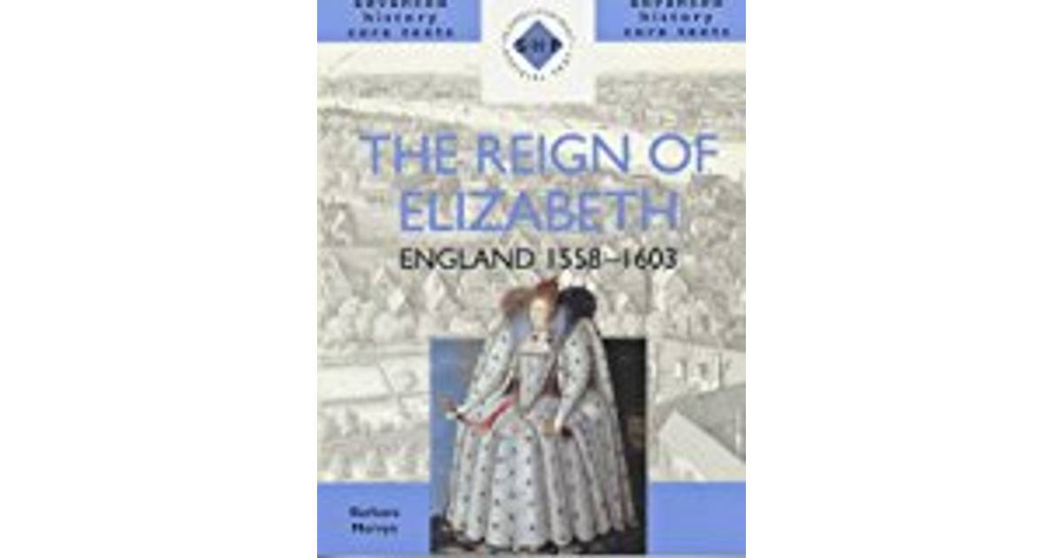 The Reign of Elizabeth England 15581603 (SHP Advanced History Core