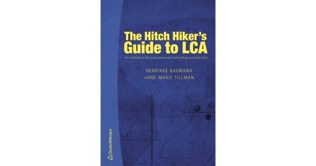 The Hitch Hiker's Guide to LCA an orientation in life cycle assessment