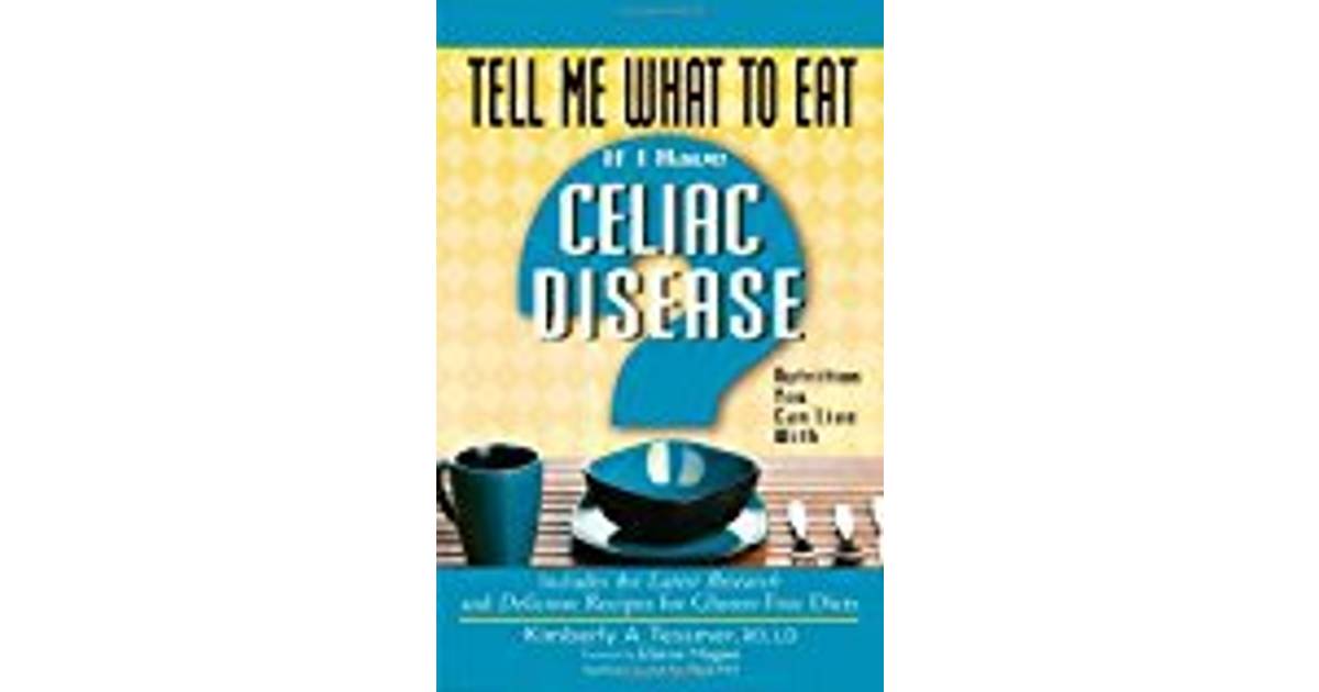 Tell Me What to Eat If I Have Celiac Disease: Nutrition ...