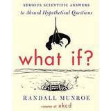 Randall munroe what if What If?: Serious Scientific Answers to Absurd Hypothetical Questions (Inbunden, 2014)