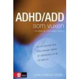 ADHD/ADD som vuxen: så lyfter du fram dina styrkor (Inbunden, 2010)