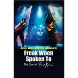 Freak When Spoken to: The Story of Freak Kitchen (Inbunden, 2015)