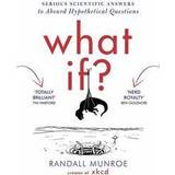 Randall munroe what if What If? - serious scientific answers to absurd hypothetical questions (Häftad, 2015)