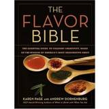 The Flavor Bible: The Essential Guide to Culinary Creativity, Based on the Wisdom of America's Most Imaginative Chefs (Inbunden, 2008)