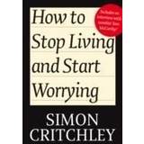 How to stop worrying and start living How to Stop Living and Start Worrying (Häftad, 2010)