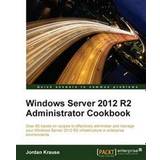 Windows server 2012 r2 Windows Server 2012 R2 Administrator Cookbook (Häftad, 2015)