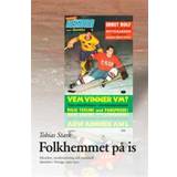 Folkhemmet på is: ishockey, modernisering och nationell identitet i Sverige 1920?1972 (Häftad)