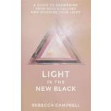 Rebecca campbell Light Is the New Black: A Guide to Answering Your Soul's Callings and Working Your Light (Häftad, 2015)