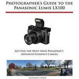 Photographer's Guide to the Panasonic Lumix Lx100 (Häftad, 2015)