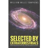 Selected by Extraterrestrials: My Life in the Top Secret World of UFOs., Think-Tanks and Nordic Secretaries (Häftad, 2015)