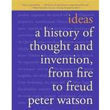Ideas: A History of Thought and Invention, from Fire to Freud (Häftad, 2006)