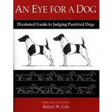 An Eye for a Dog: Illustrated Guide to Judging Purebred Dogs (Häftad, 2004)