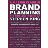A Master Class in Brand Planning: The Timeless Works of Stephen King (Inbunden, 2007)