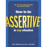 How to Be Assertive in Any Situation (Häftad, 2014)