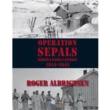Operation Sepals: hemliga baser i Sverige 1944-1945 (Inbunden, 2010)