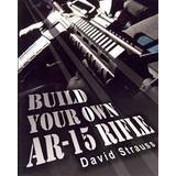 Build Your Own AR-15 Rifle: In Less Than 3 Hours You Too, Can Build Your Own Fully Customized AR-15 Rifle from Scratch...Even If You Have Never To (Häftad, 2010)