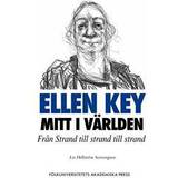Ellen Key mitt i världen: från Strand till strand till strand (Häftad)