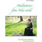 Meditationer från Ailas värld: 12 kanaliserade meditationer från min starka resa (E-bok)
