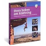 Stora boken om klättring: lär dig grunderna i klippklättring - från topprep till ledklättring (Häftad)
