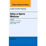 Ethics in Sports Medicine, An Issue of Clinics in Sports Medicine (Inbunden, 2016)