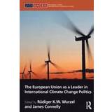 The European Union as a Leader in International Climate Change Politics (Häftad, 2012)