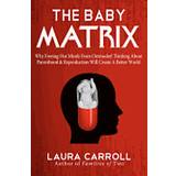 The Baby Matrix: Why Freeing Our Minds from Outmoded Thinking about Parenthood & Reproduction Will Create a Better World (Häftad, 2012)