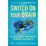 Switch on Your Brain: The Key to Peak Happiness, Thinking, and Health (Häftad, 2015)