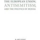 The European Union, Antisemitism, and the Politics of Denial (Inbunden, 2015)