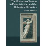 The Pleasures of Reason in Plato, Aristotle, and the Hellenistic Hedonists (Inbunden, 2014)