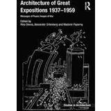 Architecture of Great Expositions 1937-1959 (Inbunden, 2015)