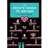 The Geek's Guide to Dating (Inbunden, 2013)