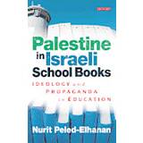 Palestine in Israeli School Books: Ideology and Propaganda in Education (Häftad, 2012)
