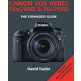 Canon Rebel T6s/EOS 760D &; Rebel T6i/EOS 750D (Häftad, 2015)
